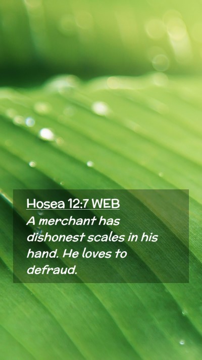 Picture 02 - Hosea 12:7 WEB Mobile Phone Wallpaper - A merchant has dishonest scales in his hand. He - Mobile Bible Verse Wallpaper