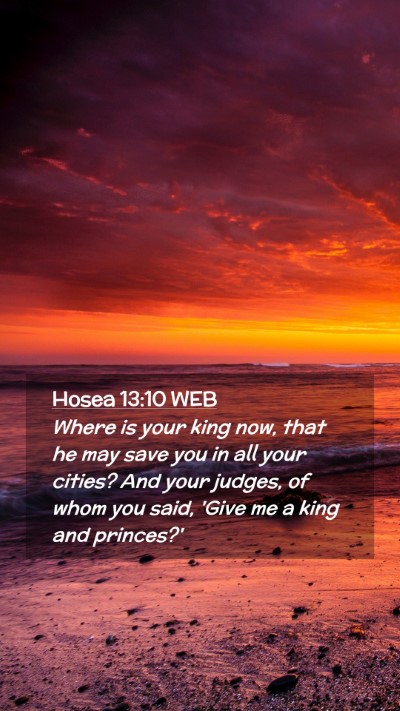 Picture 02 - Hosea 13:10 WEB Mobile Phone Wallpaper - Where is your king now, that he may save you in - Mobile Bible Verse Wallpaper