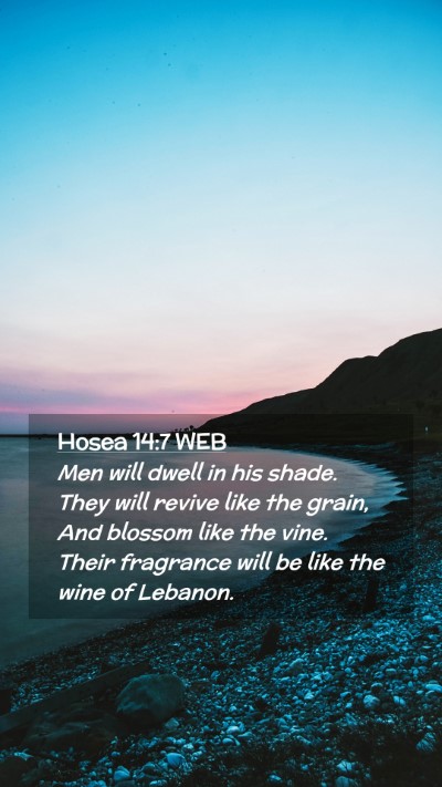 Picture 02 - Hosea 14:7 WEB Mobile Phone Wallpaper - Men will dwell in his shade. They will revive - Mobile Bible Verse Wallpaper