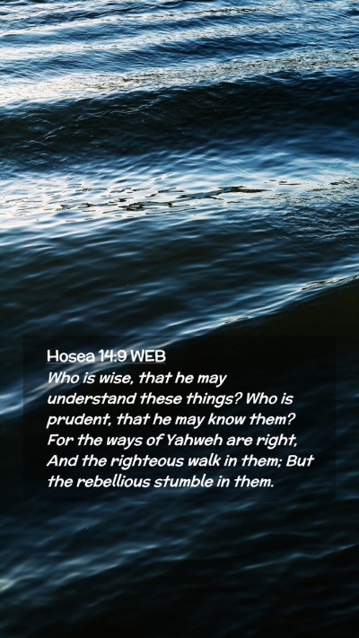 Picture 02 - Hosea 14:9 WEB Mobile Phone Wallpaper - Who is wise, that he may understand these things? - Mobile Bible Verse Wallpaper