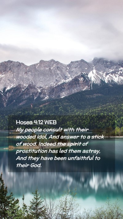 Picture 02 - Hosea 4:12 WEB Mobile Phone Wallpaper - My people consult with their wooded idol, And - Mobile Bible Verse Wallpaper