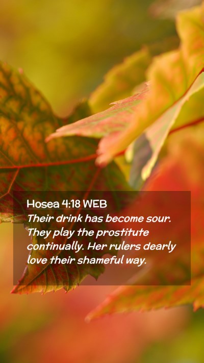 Picture 02 - Hosea 4:18 WEB Mobile Phone Wallpaper - Their drink has become sour. They play the - Mobile Bible Verse Wallpaper
