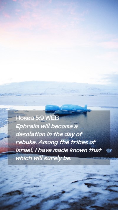 Picture 02 - Hosea 5:9 WEB Mobile Phone Wallpaper - Ephraim will become a desolation in the day of - Mobile Bible Verse Wallpaper