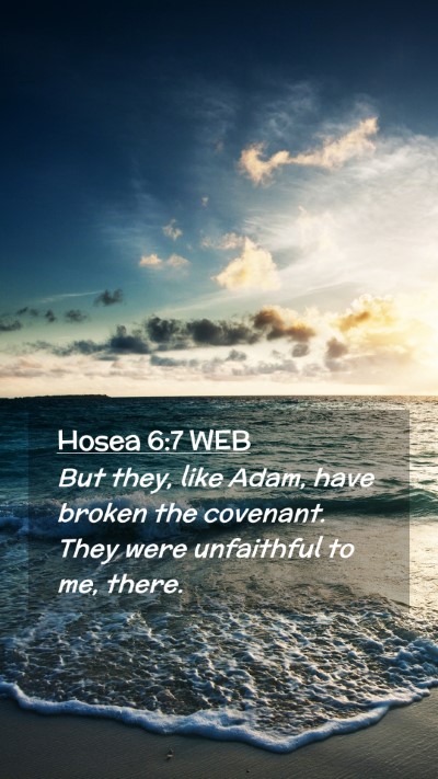 Picture 02 - Hosea 6:7 WEB Mobile Phone Wallpaper - But they, like Adam, have broken the covenant. - Mobile Bible Verse Wallpaper