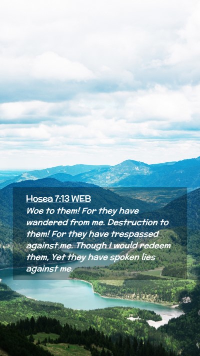 Picture 02 - Hosea 7:13 WEB Mobile Phone Wallpaper - Woe to them! For they have wandered from me. - Mobile Bible Verse Wallpaper