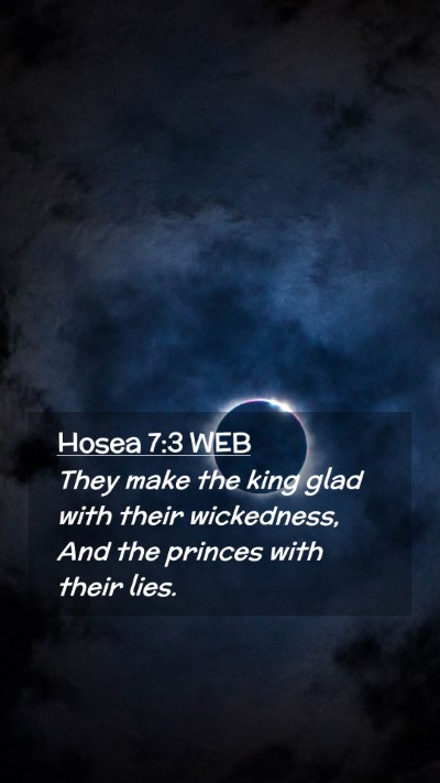 Picture 02 - Hosea 7:3 WEB Mobile Phone Wallpaper - They make the king glad with their wickedness, - Mobile Bible Verse Wallpaper