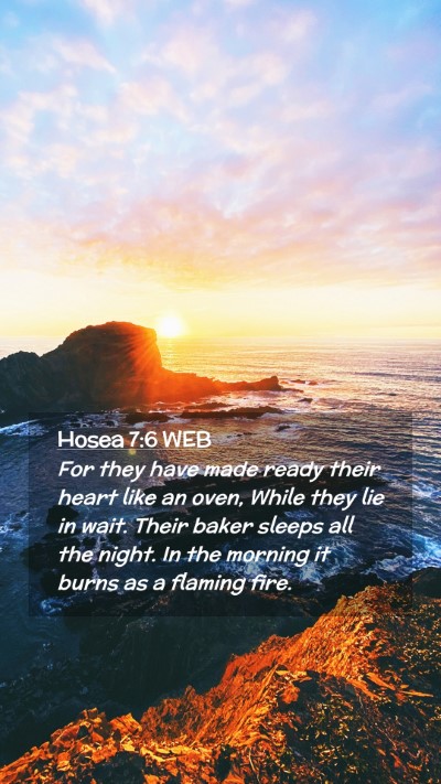 Picture 02 - Hosea 7:6 WEB Mobile Phone Wallpaper - For they have made ready their heart like an - Mobile Bible Verse Wallpaper