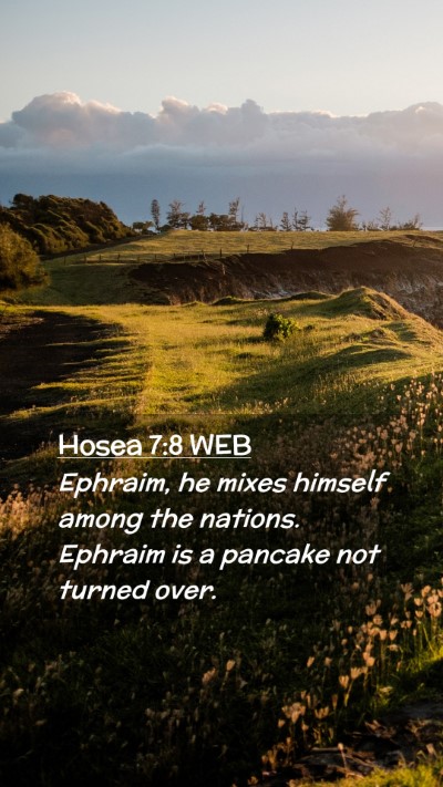 Picture 02 - Hosea 7:8 WEB Mobile Phone Wallpaper - Ephraim, he mixes himself among the nations. - Mobile Bible Verse Wallpaper