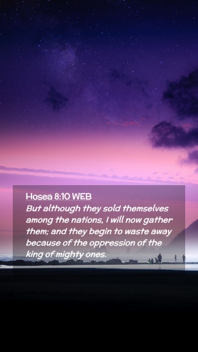 Picture 02 - Hosea 8:10 WEB Mobile Phone Wallpaper - But although they sold themselves among the - Mobile Bible Verse Wallpaper