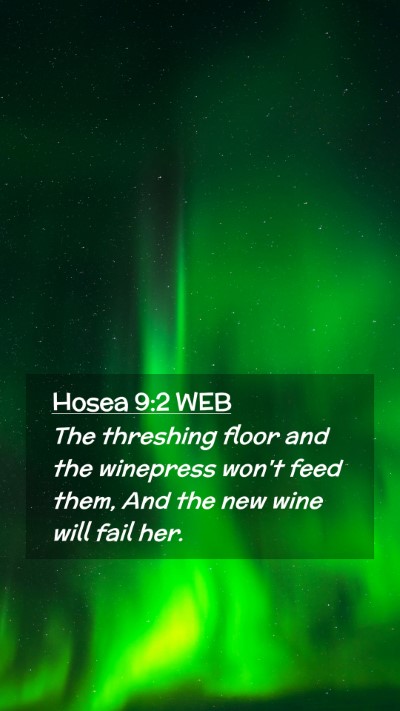 Picture 02 - Hosea 9:2 WEB Mobile Phone Wallpaper - The threshing floor and the winepress won't feed - Mobile Bible Verse Wallpaper