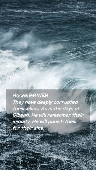 Picture 02 - Hosea 9:9 WEB Mobile Phone Wallpaper - They have deeply corrupted themselves, As in the - Mobile Bible Verse Wallpaper