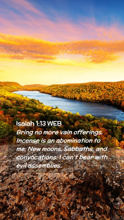 Picture 02 - Isaiah 1:13 WEB Mobile Phone Wallpaper - Bring no more vain offerings. Incense is an - Mobile Bible Verse Wallpaper