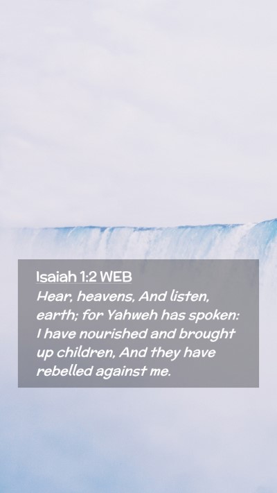 Picture 02 - Isaiah 1:2 WEB Mobile Phone Wallpaper - Hear, heavens, And listen, earth; for Yahweh has - Mobile Bible Verse Wallpaper