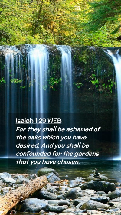Picture 02 - Isaiah 1:29 WEB Mobile Phone Wallpaper - For they shall be ashamed of the oaks which you - Mobile Bible Verse Wallpaper
