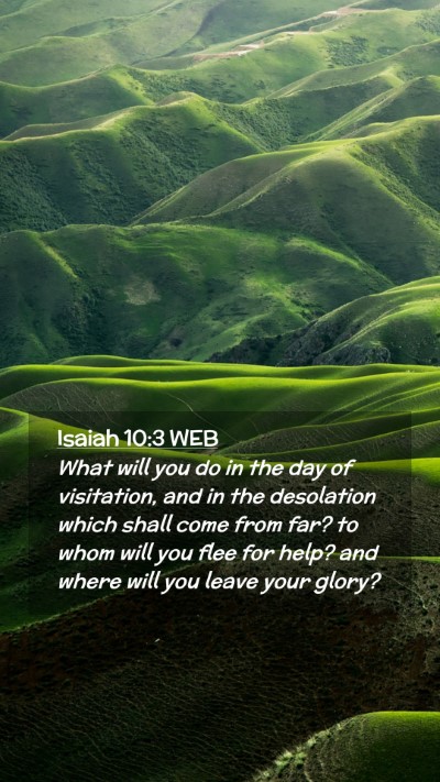 Picture 02 - Isaiah 10:3 WEB Mobile Phone Wallpaper - What will you do in the day of visitation, and in - Mobile Bible Verse Wallpaper