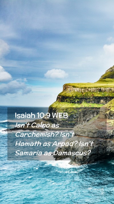 Picture 02 - Isaiah 10:9 WEB Mobile Phone Wallpaper - Isn't Calno as Carchemish? Isn't Hamath as Arpad? - Mobile Bible Verse Wallpaper
