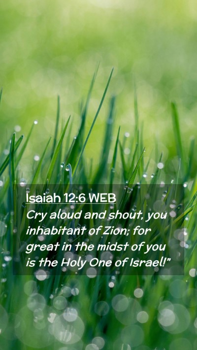 Picture 02 - Isaiah 12:6 WEB Mobile Phone Wallpaper - Cry aloud and shout, you inhabitant of Zion; for - Mobile Bible Verse Wallpaper