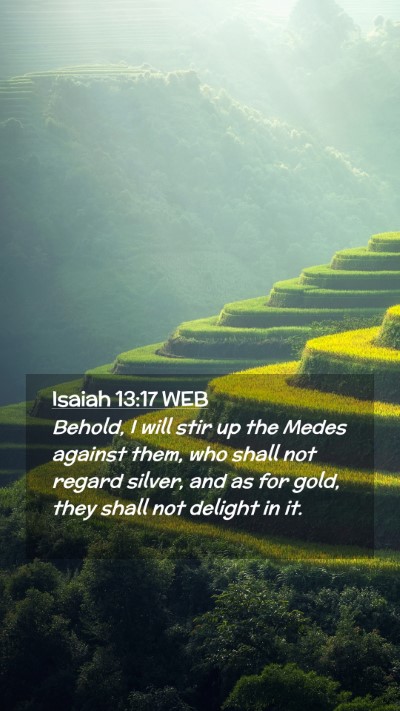 Picture 02 - Isaiah 13:17 WEB Mobile Phone Wallpaper - Behold, I will stir up the Medes against them, - Mobile Bible Verse Wallpaper