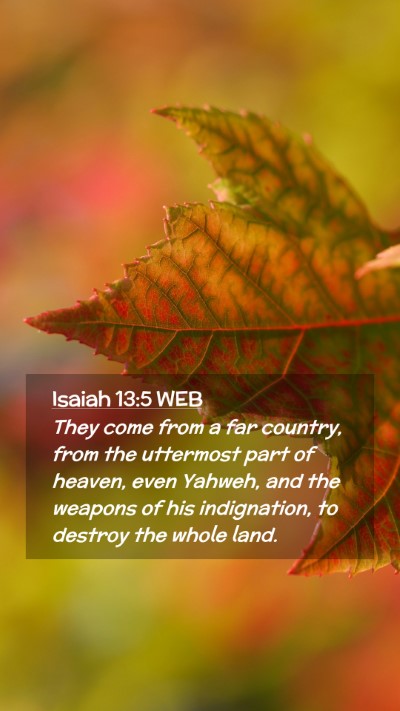 Picture 02 - Isaiah 13:5 WEB Mobile Phone Wallpaper - They come from a far country, from the uttermost - Mobile Bible Verse Wallpaper