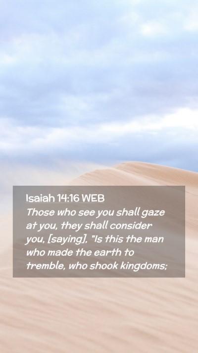 Picture 02 - Isaiah 14:16 WEB Mobile Phone Wallpaper - Those who see you shall gaze at you, they shall - Mobile Bible Verse Wallpaper