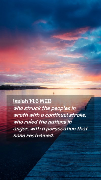 Picture 02 - Isaiah 14:6 WEB Mobile Phone Wallpaper - who struck the peoples in wrath with a continual - Mobile Bible Verse Wallpaper