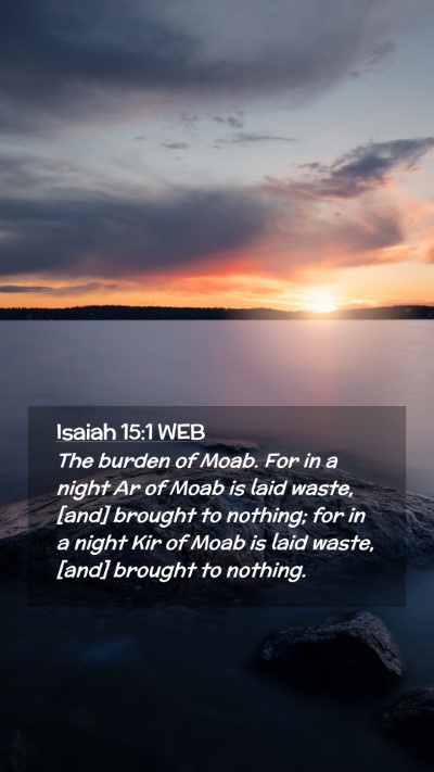 Picture 02 - Isaiah 15:1 WEB Mobile Phone Wallpaper - The burden of Moab. For in a night Ar of Moab is - Mobile Bible Verse Wallpaper