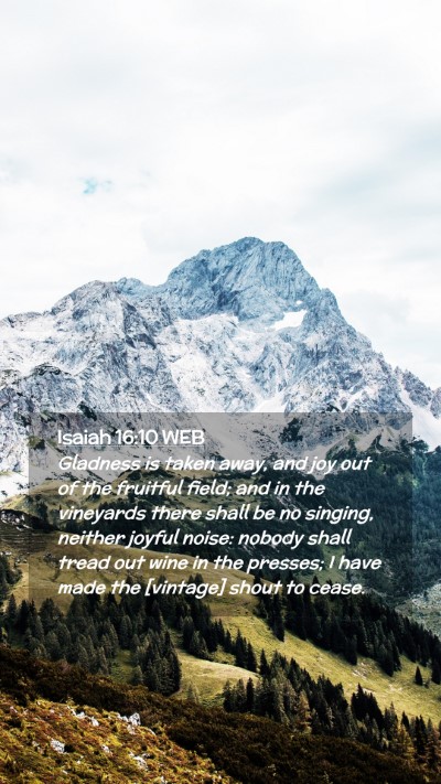 Picture 02 - Isaiah 16:10 WEB Mobile Phone Wallpaper - Gladness is taken away, and joy out of the - Mobile Bible Verse Wallpaper