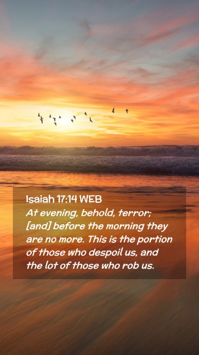 Picture 02 - Isaiah 17:14 WEB Mobile Phone Wallpaper - At evening, behold, terror; [and] before the - Mobile Bible Verse Wallpaper