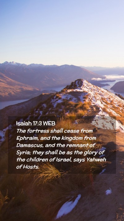 Picture 02 - Isaiah 17:3 WEB Mobile Phone Wallpaper - The fortress shall cease from Ephraim, and the - Mobile Bible Verse Wallpaper