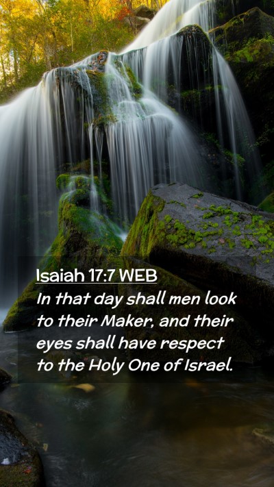 Picture 02 - Isaiah 17:7 WEB Mobile Phone Wallpaper - In that day shall men look to their Maker, and - Mobile Bible Verse Wallpaper