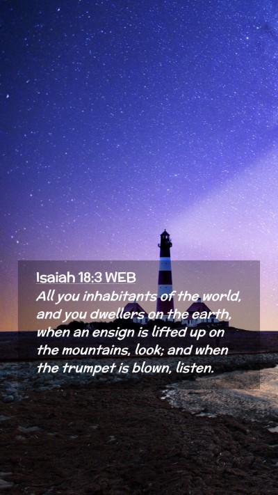 Picture 02 - Isaiah 18:3 WEB Mobile Phone Wallpaper - All you inhabitants of the world, and you - Mobile Bible Verse Wallpaper