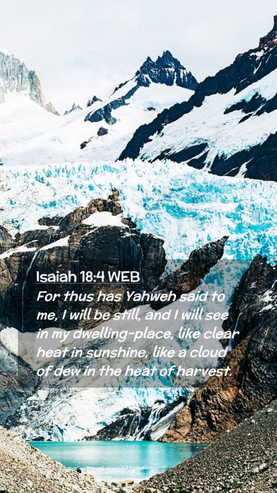Picture 02 - Isaiah 18:4 WEB Mobile Phone Wallpaper - For thus has Yahweh said to me, I will be still, - Mobile Bible Verse Wallpaper