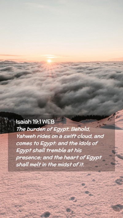 Picture 02 - Isaiah 19:1 WEB Mobile Phone Wallpaper - The burden of Egypt. Behold, Yahweh rides on a - Mobile Bible Verse Wallpaper