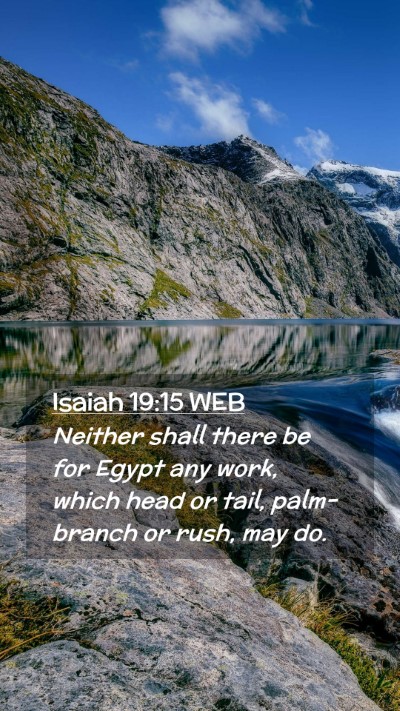 Picture 02 - Isaiah 19:15 WEB Mobile Phone Wallpaper - Neither shall there be for Egypt any work, which - Mobile Bible Verse Wallpaper