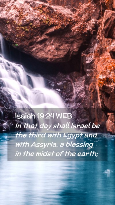 Picture 02 - Isaiah 19:24 WEB Mobile Phone Wallpaper - In that day shall Israel be the third with Egypt - Mobile Bible Verse Wallpaper