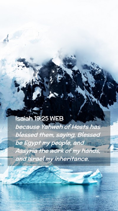 Picture 02 - Isaiah 19:25 WEB Mobile Phone Wallpaper - because Yahweh of Hosts has blessed them, saying, - Mobile Bible Verse Wallpaper