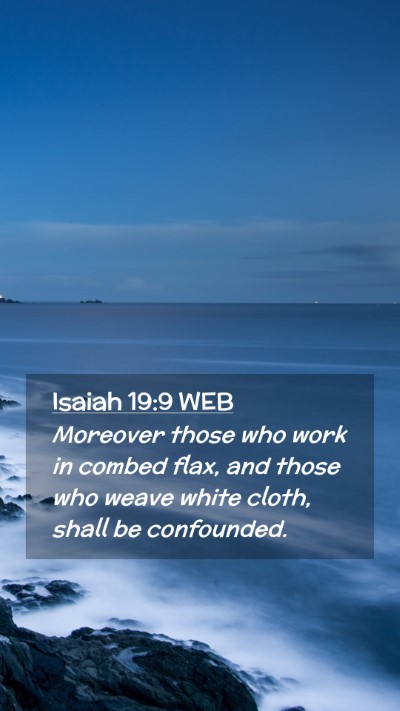 Picture 02 - Isaiah 19:9 WEB Mobile Phone Wallpaper - Moreover those who work in combed flax, and those - Mobile Bible Verse Wallpaper