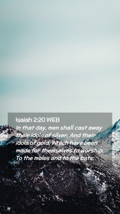 Picture 02 - Isaiah 2:20 WEB Mobile Phone Wallpaper - In that day, men shall cast away their idols of - Mobile Bible Verse Wallpaper