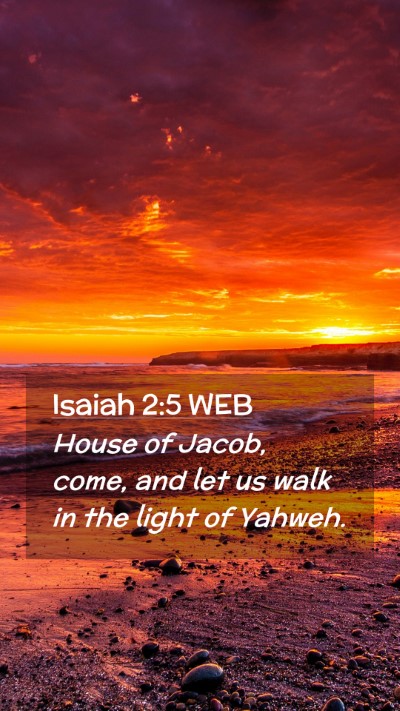 Picture 02 - Isaiah 2:5 WEB Mobile Phone Wallpaper - House of Jacob, come, and let us walk in the - Mobile Bible Verse Wallpaper