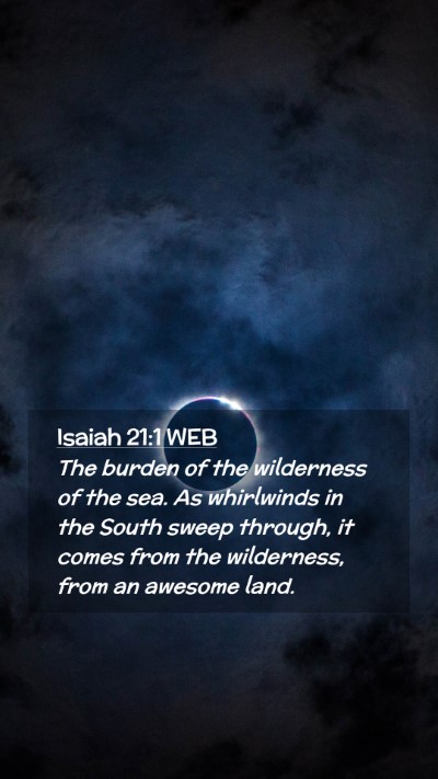 Picture 02 - Isaiah 21:1 WEB Mobile Phone Wallpaper - The burden of the wilderness of the sea. As - Mobile Bible Verse Wallpaper