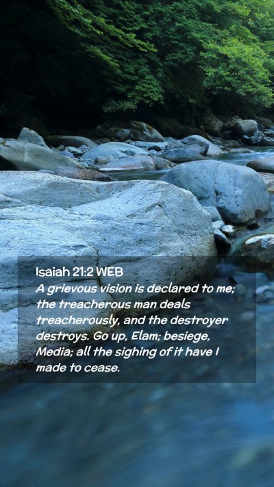 Picture 02 - Isaiah 21:2 WEB Mobile Phone Wallpaper - A grievous vision is declared to me; the - Mobile Bible Verse Wallpaper