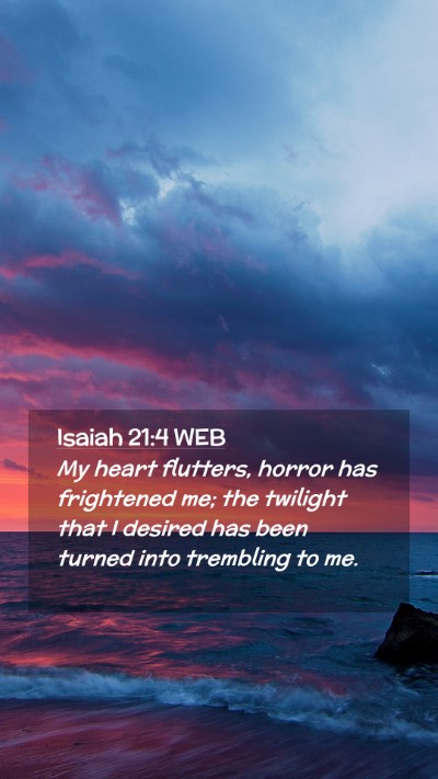 Picture 02 - Isaiah 21:4 WEB Mobile Phone Wallpaper - My heart flutters, horror has frightened me; the - Mobile Bible Verse Wallpaper