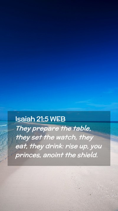 Picture 02 - Isaiah 21:5 WEB Mobile Phone Wallpaper - They prepare the table, they set the watch, they - Mobile Bible Verse Wallpaper