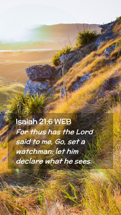 Picture 02 - Isaiah 21:6 WEB Mobile Phone Wallpaper - For thus has the Lord said to me, Go, set a - Mobile Bible Verse Wallpaper