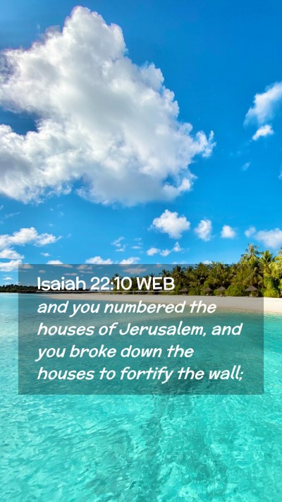 Picture 02 - Isaiah 22:10 WEB Mobile Phone Wallpaper - and you numbered the houses of Jerusalem, and you - Mobile Bible Verse Wallpaper