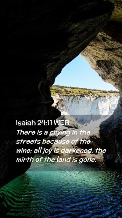 Picture 02 - Isaiah 24:11 WEB Mobile Phone Wallpaper - There is a crying in the streets because of the - Mobile Bible Verse Wallpaper