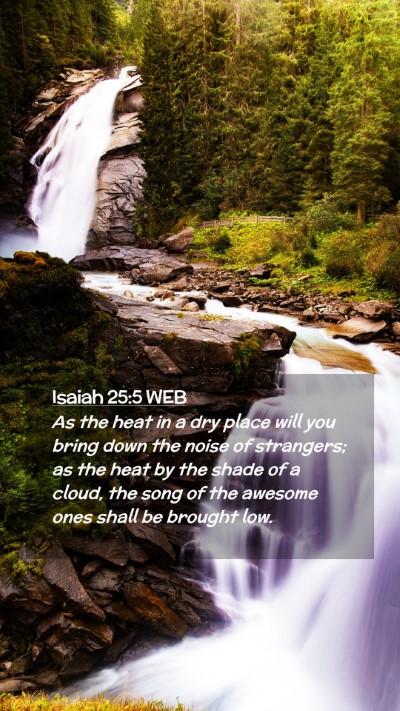 Picture 02 - Isaiah 25:5 WEB Mobile Phone Wallpaper - As the heat in a dry place will you bring down - Mobile Bible Verse Wallpaper