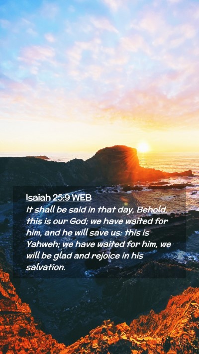 Picture 02 - Isaiah 25:9 WEB Mobile Phone Wallpaper - It shall be said in that day, Behold, this is our - Mobile Bible Verse Wallpaper