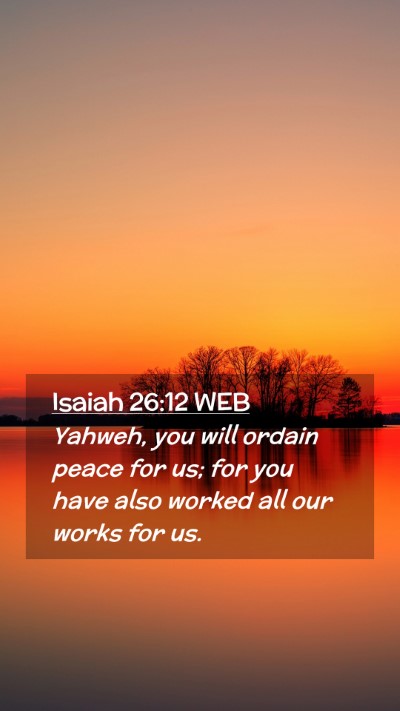 Picture 02 - Isaiah 26:12 WEB Mobile Phone Wallpaper - Yahweh, you will ordain peace for us; for you - Mobile Bible Verse Wallpaper