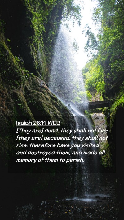 Picture 02 - Isaiah 26:14 WEB Mobile Phone Wallpaper - [They are] dead, they shall not live; [they are] - Mobile Bible Verse Wallpaper